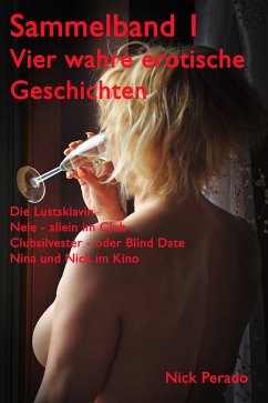 Sammelband 1 - Vier wahre erotische Geschichten (eBook, ePUB) - Perado, Nick