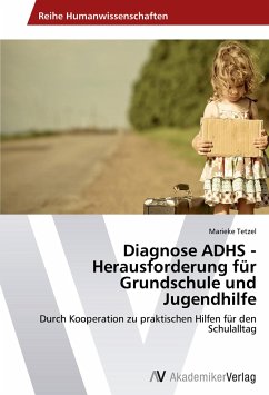 Diagnose ADHS - Herausforderung für Grundschule und Jugendhilfe - Tetzel, Marieke