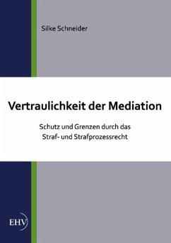 Vertraulichkeit der Mediation - Schneider, Silke