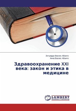 Zdravookhranenie XXI veka: zakon i etika v meditsine - Vaskes Abanto, Estuardo;Vaskes Abanto, Anna