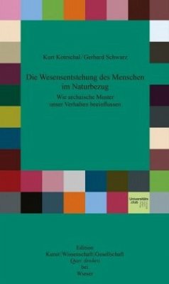 Die Wesensentstehung des Menschen im Naturbezug - Kotrschal, Kurt;Schwarz, Gerhard