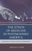 The Ethos of Medicine in Postmodern America (eBook, ePUB) The Ethos of Medicine in Postmodern America (eBook, ePUB)