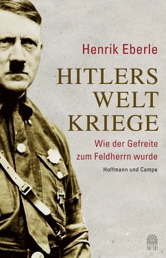 Hitlers Weltkriege (eBook, ePUB) - Eberle, Henrik