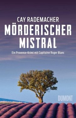 Mörderischer Mistral / Capitaine Roger Blanc ermittelt Bd.1 - Rademacher, Cay