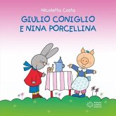 Giulio Coniglio e Nina porcellina Giulio Coniglio e Nina porcellina