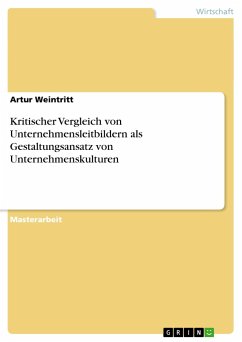 Kritischer Vergleich von Unternehmensleitbildern als Gestaltungsansatz von Unternehmenskulturen - Weintritt, Artur