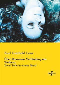 Über Rousseaus Verbindung mit Weibern - Lenz, Karl Gotthold