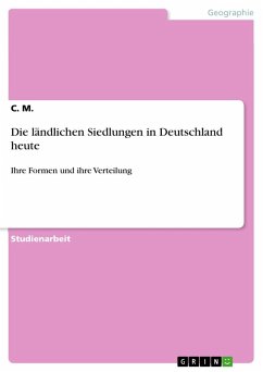 Die ländlichen Siedlungen in Deutschland heute - M., C.