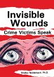 Invisible Wounds: Crime Victims Speak... - Bild 1