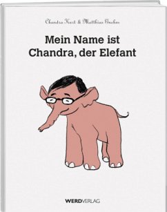 Mein Name ist Chandra, der Elefant - Kurt, Chandra;Gnehm, Matthias
