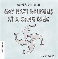 Gay Nazi Dolphins at a Gang Bang - Ottitsch, Oliver