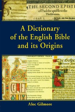 A Dictionary of the English Bible and its Origins (eBook, PDF) - Gilmore, Alec