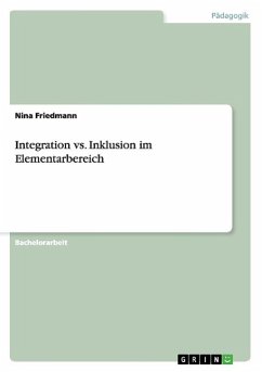 Integration vs. Inklusion im Elementarbereich - Friedmann, Nina