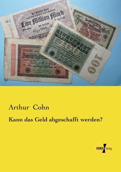 Kann das Geld abgeschafft werden? - Cohn, Arthur