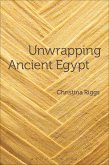 Unwrapping Ancient Egypt (eBook, ePUB)