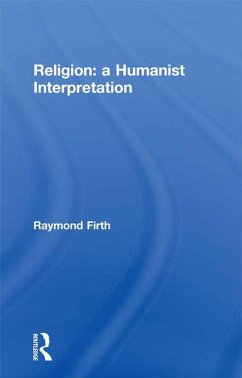 Religion: A Humanist Interpretation (eBook, PDF) - Firth, Raymond