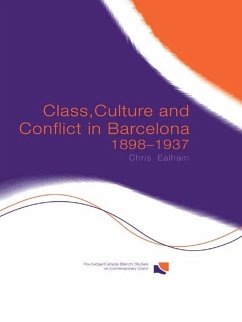 Class, Culture and Conflict in Barcelona, 1898-1937 (eBook, ePUB) - Ealham, Chris