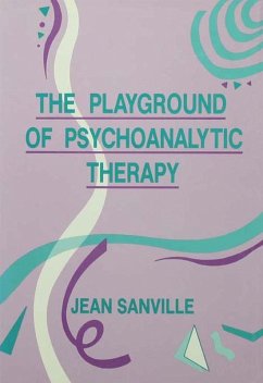 The Playground of Psychoanalytic Therapy (eBook, ePUB) - Sanville, Jean B.