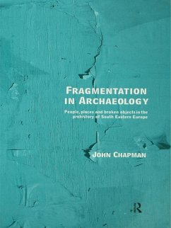 Fragmentation in Archaeology (eBook, PDF) - Chapman, John