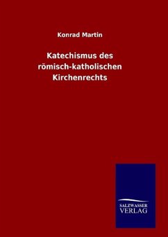 Katechismus des römisch-katholischen Kirchenrechts - Martin, Konrad