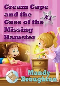 Cream Cape and the Case of the Missing Hamster - Broughton, Mandy