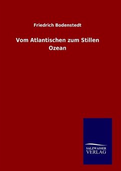 Vom Atlantischen zum Stillen Ozean - Bodenstedt, Friedrich