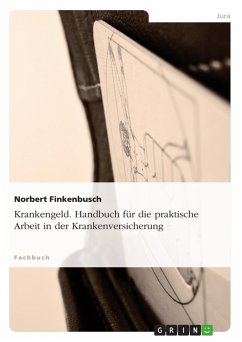 Krankengeld. Handbuch für die praktische Arbeit in der Krankenversicherung - Finkenbusch, Norbert