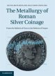 The Metallurgy of Roman Silver Coinage - Bild 1