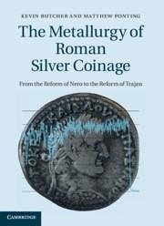 The Metallurgy of Roman Silver Coinage - Butcher, Kevin; Ponting, Matthew