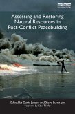 Assessing and Restoring Natural Resources In Post-Conflict Peacebuilding (eBook, ePUB)