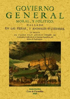 Govierno general, moral y politico hallado en las fieras y animales silvestres - Ferrer de Valdecebro, Andrés