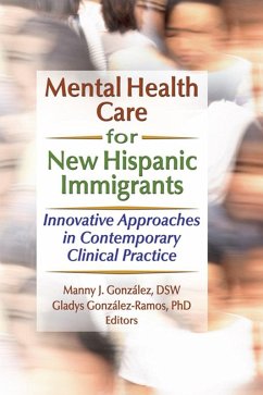 Mental Health Care for New Hispanic Immigrants (eBook, ePUB) - Finlayson, Marcia; Gonzalez, Manny J; Gonzalez-Ramos, Gladys M