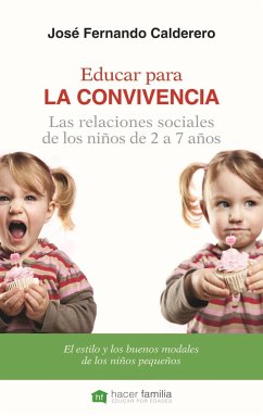 Educar para la convivencia : las relaciones sociales de los niños : el estilo y los buenos modales de los niños pequeños - Calderero Hernández, José Fernando