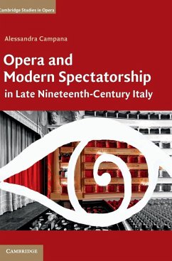 Opera and Modern Spectatorship in Late Nineteenth-Century Italy - Campana, Alessandra