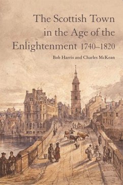 The Scottish Town in the Age of the Enlightenment 1740-1820 - Harris, Bob; McKean, Charles