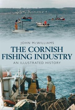 The Cornish Fishing Industry: An Illustrated History - Mcwilliams, John