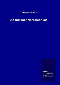 Die Indianer Nordamerikas - Waitz, Theodor