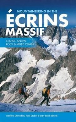 Mountaineering in the Ecrins Massif - Chevaillot, Frederic; Grobel, Paul; Minelli, Jean-Rene