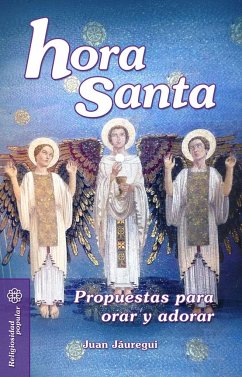 Hora santa : propuestas para orar y adorar - Jáuregui Castelo, Juan