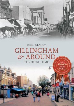 Gillingham & Around Through Time - Clancy, John