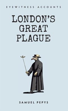 Eyewitness Accounts London's Great Plague - Pepys, Samuel