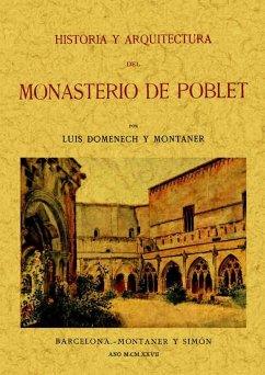 Historia y arquitectura del Monasterio de Poblet - Domenech y Montaner, Luis