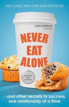 Never Eat Alone - Ferrazzi, Keith;Raz, Tahl