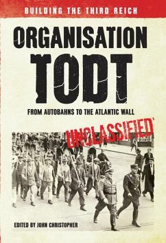 Organisation Todt: From Autobahns to Atlantic Wall - Christopher, John