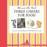 Three Cheers For Pooh: A Celebratory Gift Book for Fans of Milne?s Classic Illustrated Children?s Collections