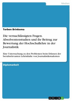 Die vernachlässigten Fragen. Absolventenstudien und ihr Beitrag zur Bewertung der Hochschullehre in der Journalistik - Brinkema, Torben