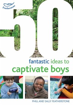 50 Fantastic Ideas to Captivate Boys - Featherstone, Sally