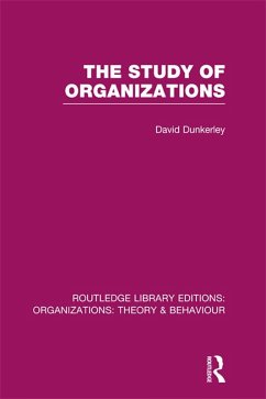 The Study of Organizations (RLE: Organizations) (eBook, PDF) - Dunkerley, David