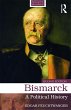 Bismarck: A Political History (Routledge Historical Biographies)
