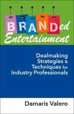 Branded Entertainment: Dealmaking Strategies & Techniques for Industry Professionals